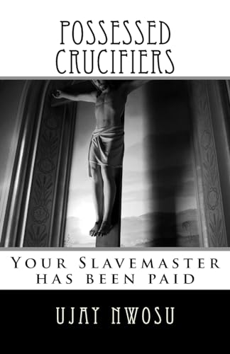 Possessed Crucifiers: Your Slavemaster has been paid (Revelations from God)