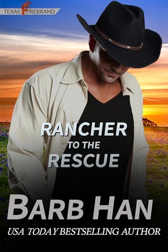 Rancher to the Rescue (Texas Firebrand Book 1)