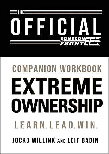 The Official Extreme Ownership Companion Workbook - Win at Work. At Home. In Life.