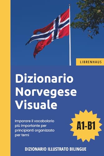Dizionario Norvegese Visuale - Imparare il vocabolario più importante per principianti organizzato per temi
