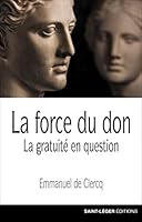 La force du don: La gratuité en question 2364528143 Book Cover