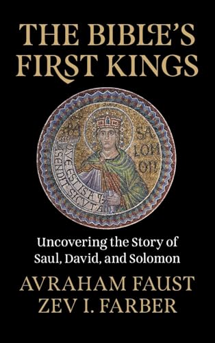 The Bible's First Kings: Uncovering the Story of Saul, David,