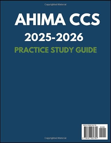 AHIMA CCS 2025-2026 Practice Study Guide: Master Diagnostic and Procedural Coding with Over 650 Practice Questions, In-Depth Answer Rationales, and ... for the Certified Coding Credential