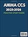 AHIMA CCS 2025-2026 Practice Study Guide: Master Diagnostic and Procedural Coding with Over 650 Practice Questions, In-Depth Answer Rationales, and ... for the Certified Coding Credential