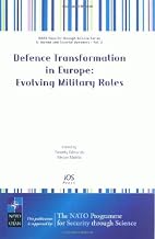 Defence Transformation in Europe: Evolving Military Roles (NATO Security Throught Science, 2)
