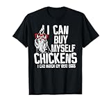 Funny I Can Buy Myself Chickens Tee Shirt