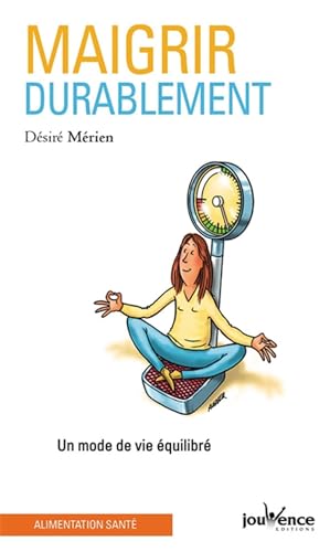 JOUVENCE - Maigrir durablement: Un mode de vie équilibré