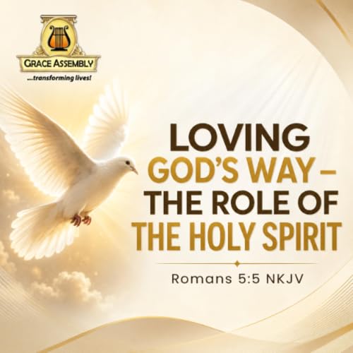 Loving God's Way &ndash; The Role of the Holy Spirit/Min. Eshema Momoh/Interactive MidWeek Service