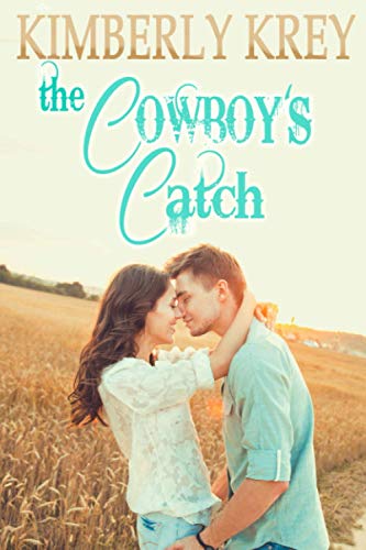 The Cowboy's Catch: A Fun, Faith-Based Cowboy Romance