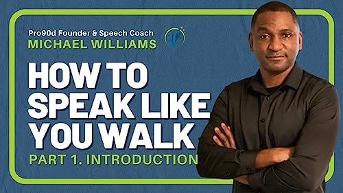 PART 1: How to Speak Like You Walk | Pro90d