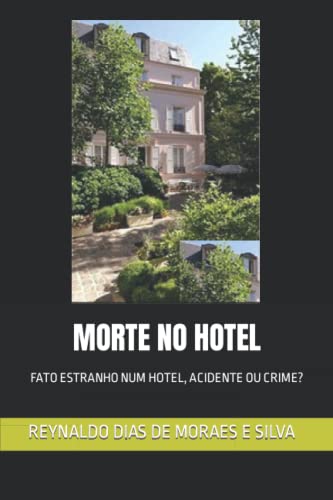 MORTE NO HOTEL: FATO ESTRANHO NUM HOTEL, ACIDENTE OU CRIME? (Portuguese Edition)