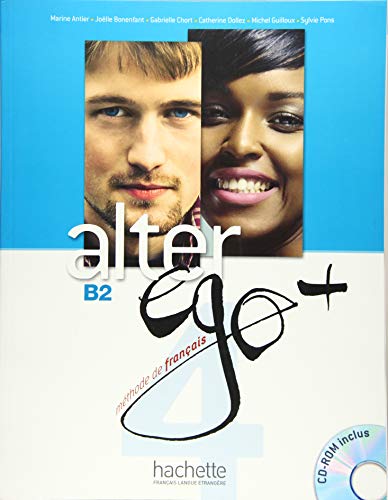 Alter ego+ 4: Méthode de français / Livre de l’élève – Kursbuch mit CD-ROM und Parcours digi Alter ego+ 4: Méthode de français / Livre de l’élève – Kursbuch mit CD-ROM und Parcours digi
