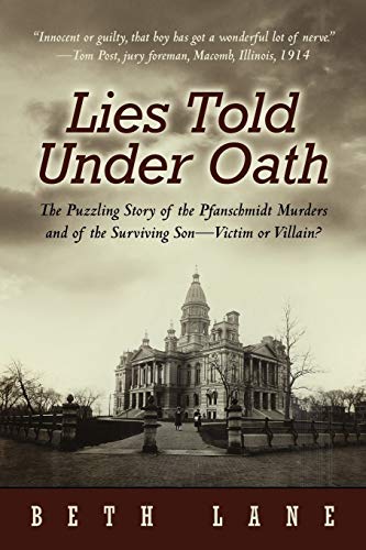 Lies Told Under Oath: The Puzzling Story of the Pfanschmidt Murders and of the Surviving Son-Victim or Villain?