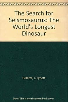 Hardcover The Search for Seismosaurus: The World's Longest Dinosaur Book