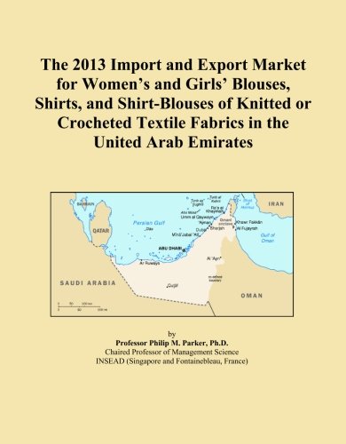 The 2013 Import and Export Market for Women's and Girls' Blouses, Shirts, and Shirt-Blouses of Knitted or Crocheted Textile Fabrics in the United Arab Emirates