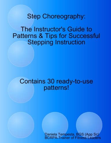 Step Choreography: The Instructor's Guide to Patterns and Tips for ...