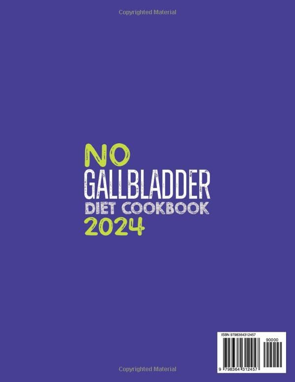 NO GALLBLADDER DIET COOKBOOK: 1500 Days Worth Of Delicious And Nutrient Recipes, Tips, Tricks, And A Convenient Meal Plan For People Without A Gallbladder To Live Good And Eat Healthy Again