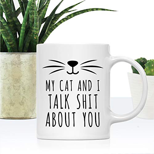 Andaz Press Funny Pet Lover 11oz. Ceramic Coffee Tea Mug, My Cat And I Talk Shit About You, 1-Pack, For Cat Mom, Birthday Christmas Ideas, Includes