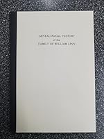 GENEALOGICAL HISTORY OF THE FAMILY OF WILLIAM LINN, WHO CAME FROM BELFAST, IRELAND IN 1771 0832842230 Book Cover