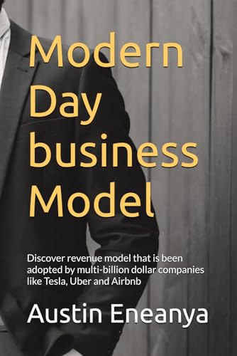 Modern Day business Model: Discover revenue model that is been adopted by multi-billion dollar companies like Tesla, Uber and Airbnb