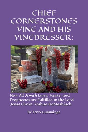 CHIEF CORNERSTONES VINE AND HIS VINEDRESSER:: How All Jewish Laws,