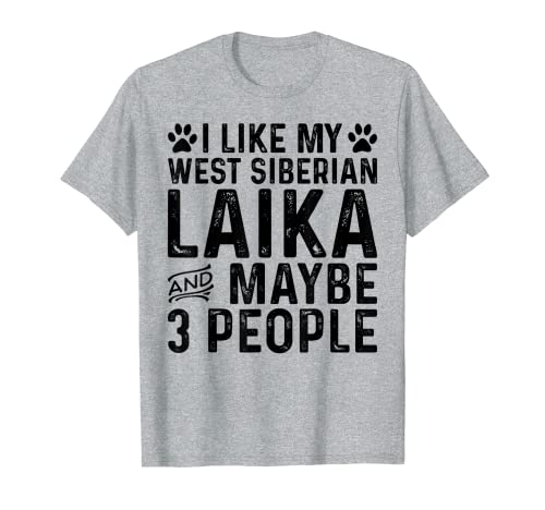 Me gusta mi Laika de Siberia Occidental y tal vez - Dueño de Perro Divertido Camiseta