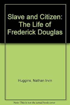 Slave and Citizen: The Life of Frederick Douglas by Nathan Irvin Huggins (1980-03-03)