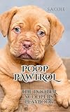 Poop Pawtrol: The Pooper Scooper's Playbook: A guide to starting a dog poop removal company.