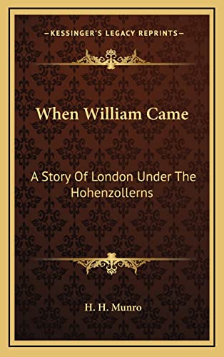 When William Came: A Story Of London Under The Hohenzollerns