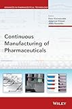 Continuous Manufacturing of Pharmaceuticals (Advances in Pharmaceutical Technology)