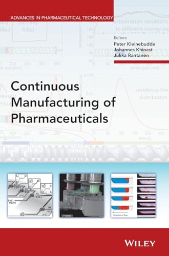 Continuous Manufacturing of Pharmaceuticals (Advances in Pharmaceutical Technology)