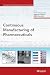Continuous Manufacturing of Pharmaceuticals (Advances in Pharmaceutical Technology)