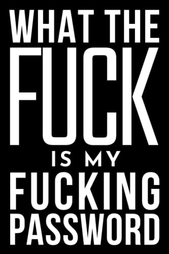 What the fuck is my fucking password | Personal Internet Password Organizer: password log book for teen Keeping Track of Password Username, Internet ... with Matte Black Stealth Cover, 6