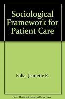 Sociological Framework for Patient Care (A Wiley medical publication) 0471044962 Book Cover