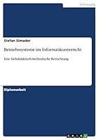 Betriebssysteme im Informatikunterricht: Eine fachdidaktisch-methodische Betrachtung 3656290539 Book Cover