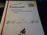 Das Klavier ist ein Kinderspiel Band 1: Eine Klavierfibel für die erste Unterrichtsstufe