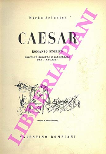 Caesar. Romanzo storico. Edizione ridotta ed illustrata per i ragazzi.