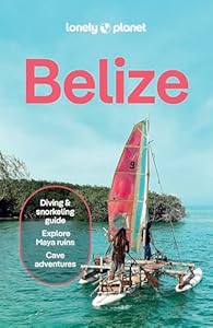 Lonely Planet Belize (Travel Guide)