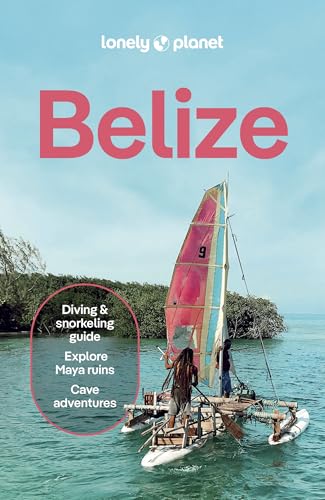 Lonely Planet Belize (Travel Guide)