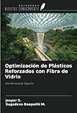  Optimización de Plásticos Reforzados con Fibra de Vidrio: Una técnica de Taguchi