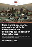 Impact de la croissance économique et de la libéralisation du commerce sur la pollution atmosphérique: Courbe de Kuznets environnementale pour l'Inde : Une étude de panel à travers les États