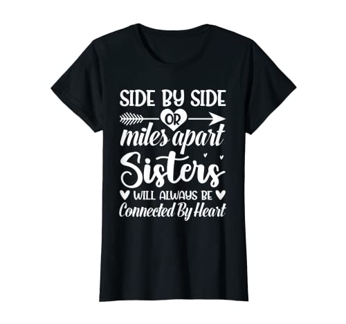 Side by Side o Miles Apart Sisters siempre estarán conectadas Camiseta