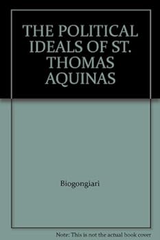 THE POLITICAL IDEALS OF ST. THOMAS AQUINAS