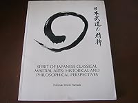 Spirit of Japanese Classical Martial Arts: Historical and Philosophical Perspectives 0840360398 Book Cover