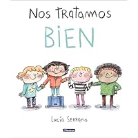 Nos tratamos bien: Un cuento sobre el respeto (Cuentos infantiles)