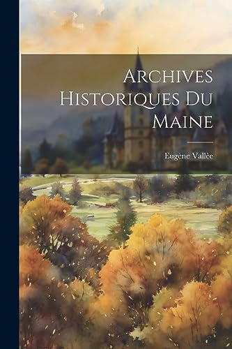 Archives Historiques du Maine (French Edition)