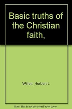 Basic truths of the Christian faith,