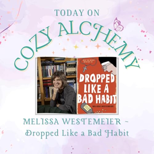 Melissa Westemeier ~ Dropped Like a Bad Habit ~ Cozy Alchemy Ep. 7 Podcast Por arte de portada