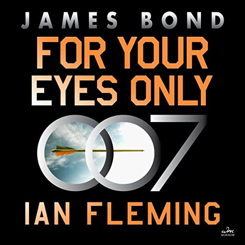 For Your Eyes Only A James Bond Adventure (Audible Audio Edition) Ian Fleming