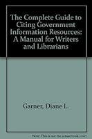 The Complete Guide to Citing Government Information Resources: A Manual for Writers and Librarians 0886922542 Book Cover